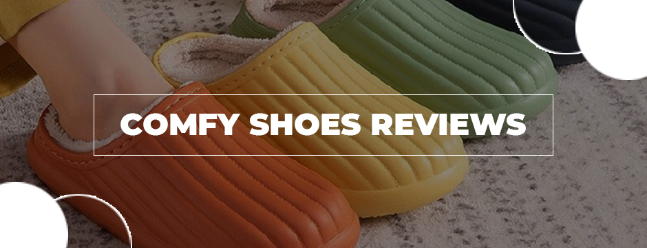 Comfy Shoes Reviews