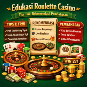 Edukasi Roulette Casino: Tips Trik, Rekomendasi, Pembahasan