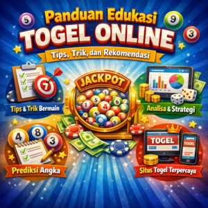 Panduan Edukasi Togel Online: Tips, Trik, dan Rekomendasi